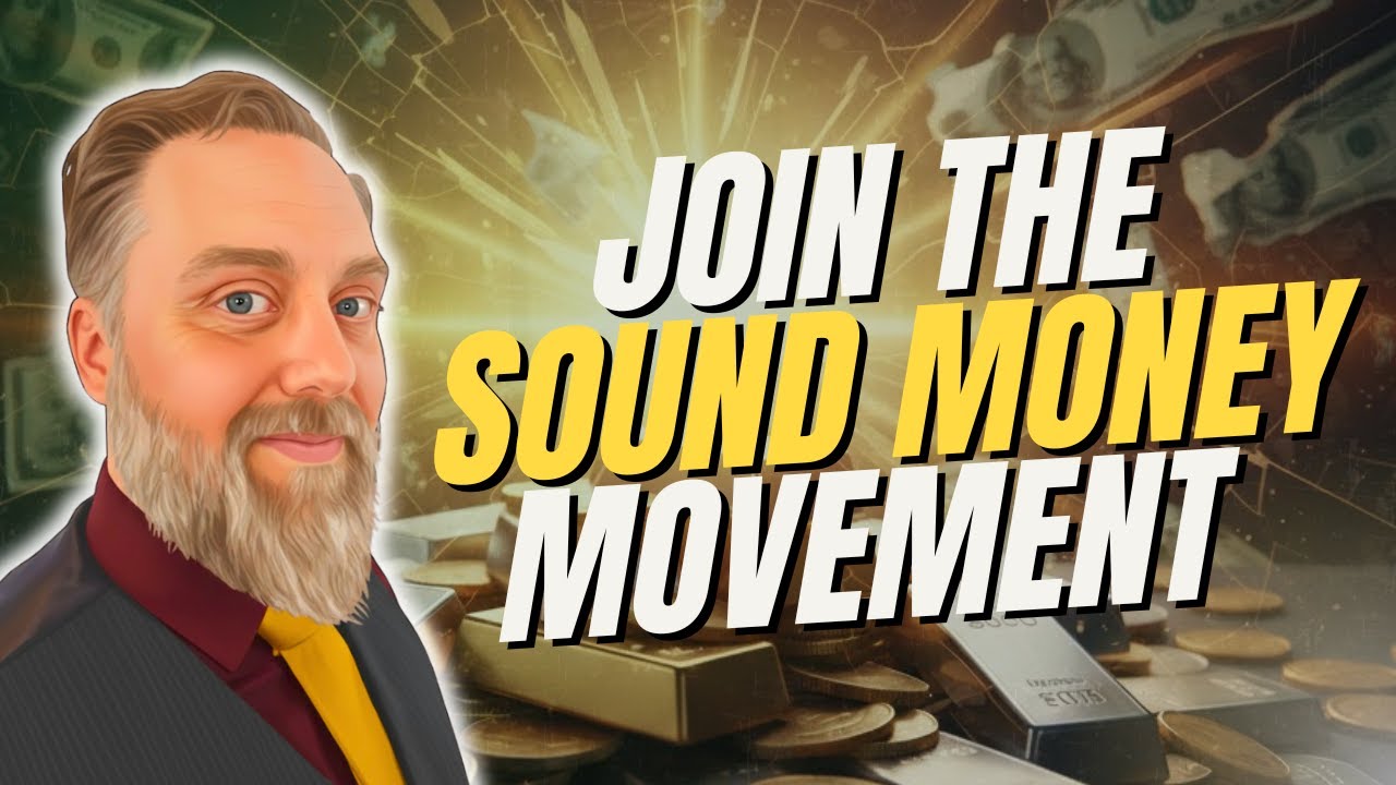 Are You Ready to Join the Sound Money Movement?