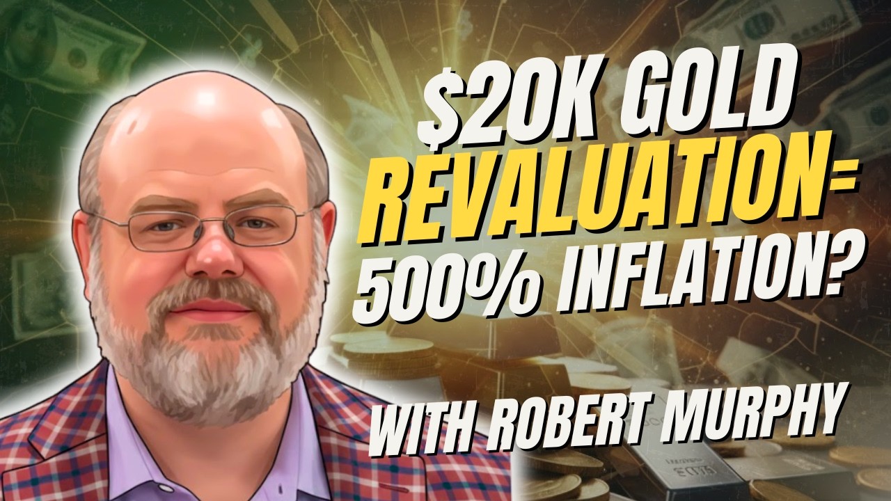 The "Trillion Dollar" Gold Revaluation Trick (Why It Could Destroy Your Savings) | Robert P. Murphy