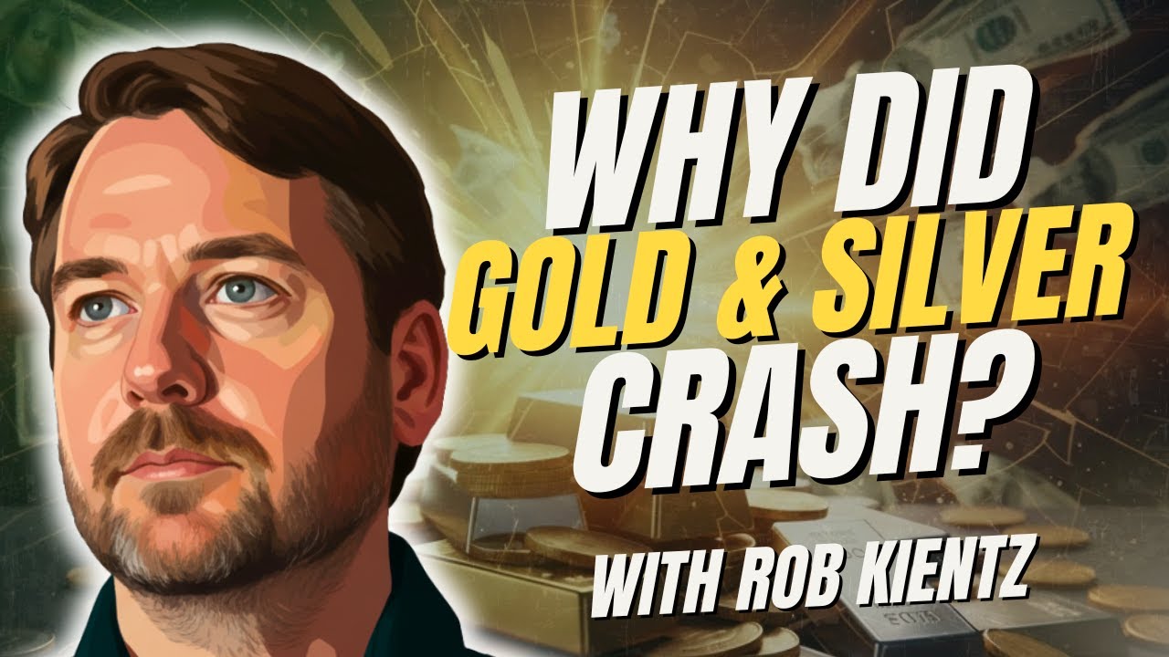 What Caused the Gold & Silver Crash? Deep Dive with Rob Kientz