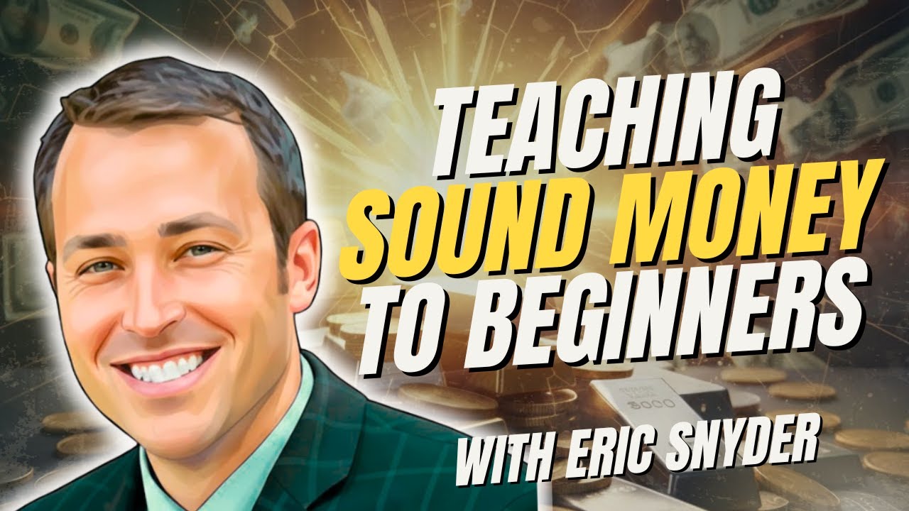 How to Talk About Sound Money Without Losing the Room | Eric Snyder
